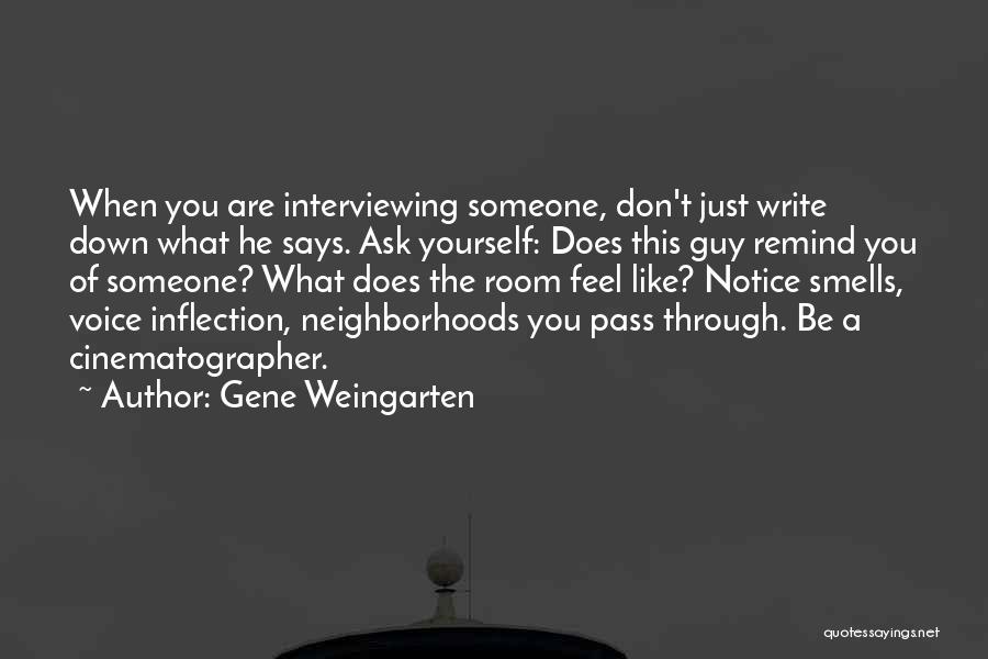 Interviewing Someone Quotes By Gene Weingarten