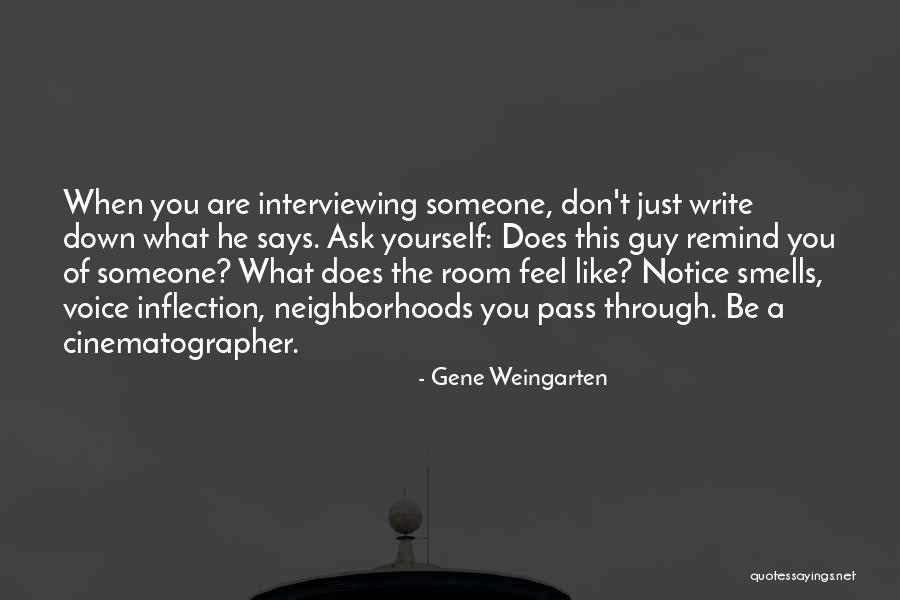 Interviewing Someone Quotes By Gene Weingarten Interviewing Someone Quotes By Gene Weingarten