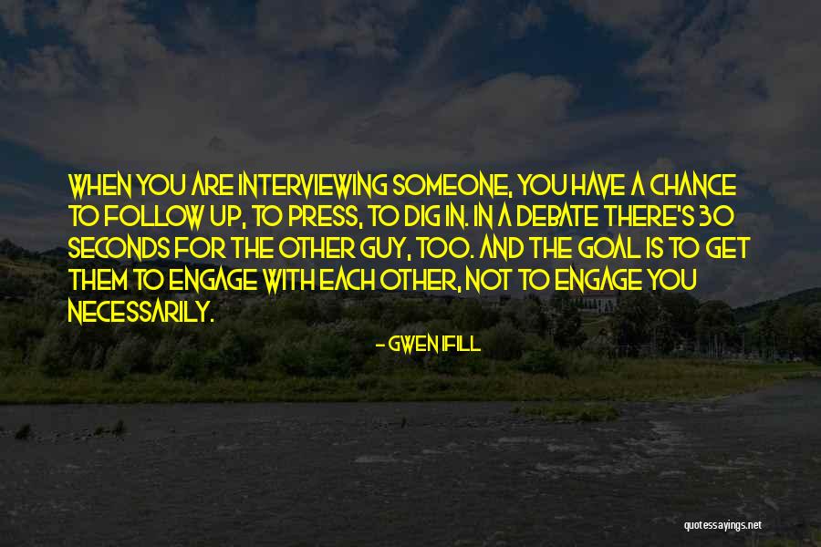 Interviewing Someone Quotes By Gwen Ifill