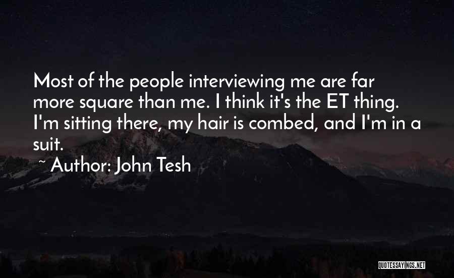 Interviewing Someone Quotes By John Tesh