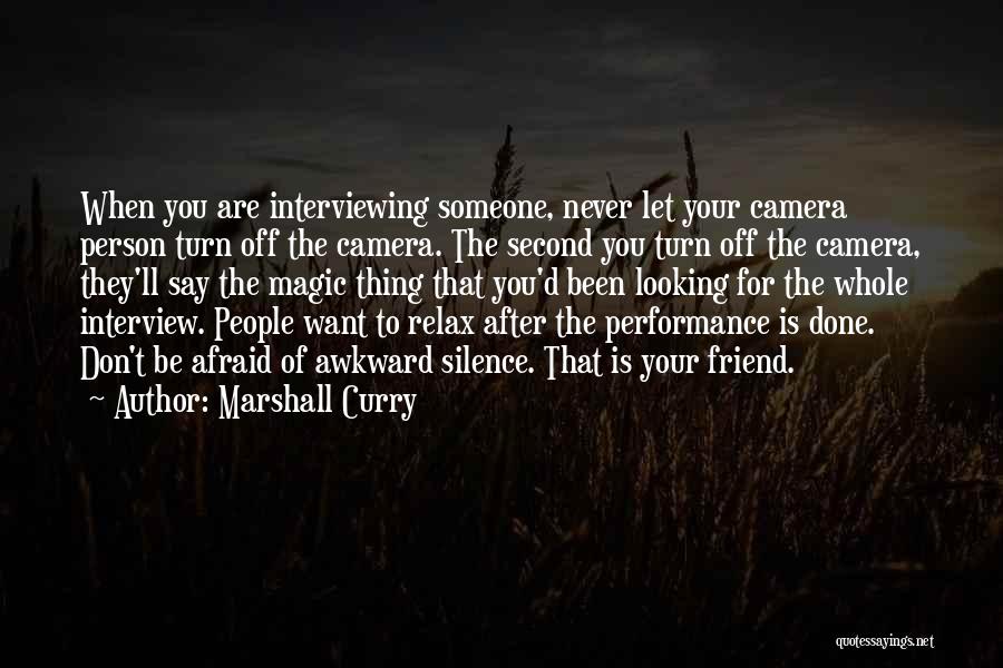 Interviewing Someone Quotes By Marshall Curry