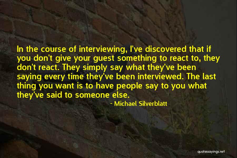 Interviewing Someone Quotes By Michael Silverblatt