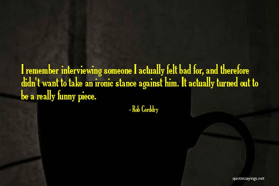 Interviewing Someone Quotes By Rob Corddry Interviewing Someone Quotes By Rob Corddry