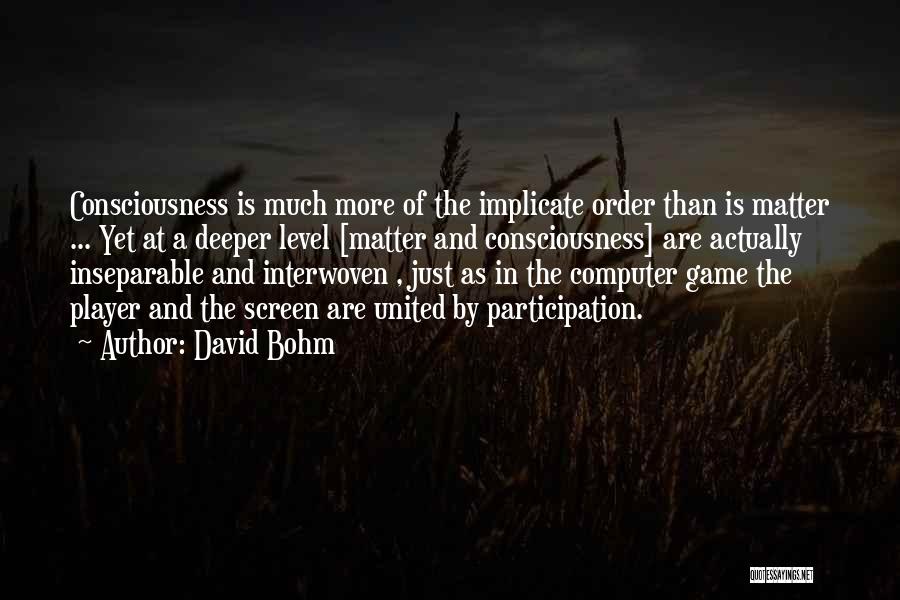 Interwoven Quotes By David Bohm