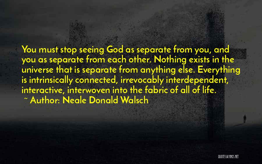 Interwoven Quotes By Neale Donald Walsch