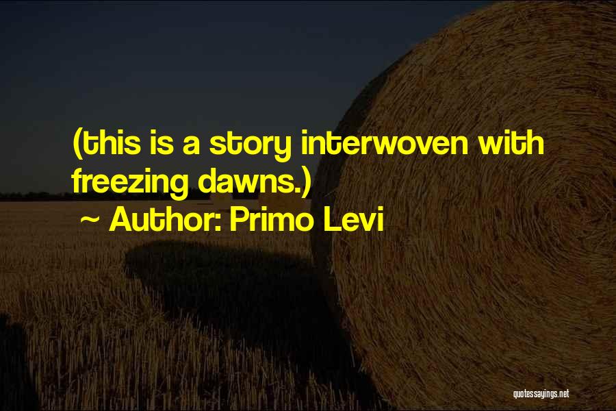 Interwoven Quotes By Primo Levi