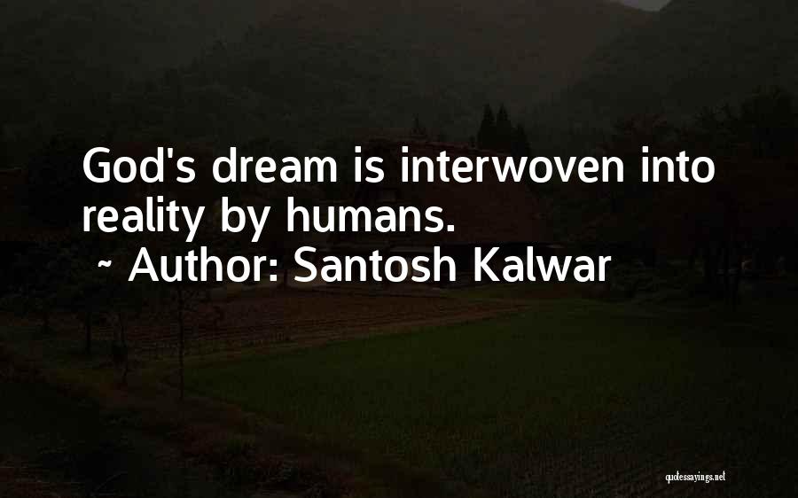 Interwoven Quotes By Santosh Kalwar