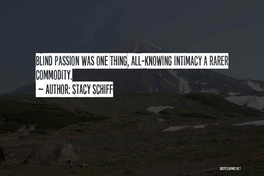 Intimacy And Passion Quotes By Stacy Schiff