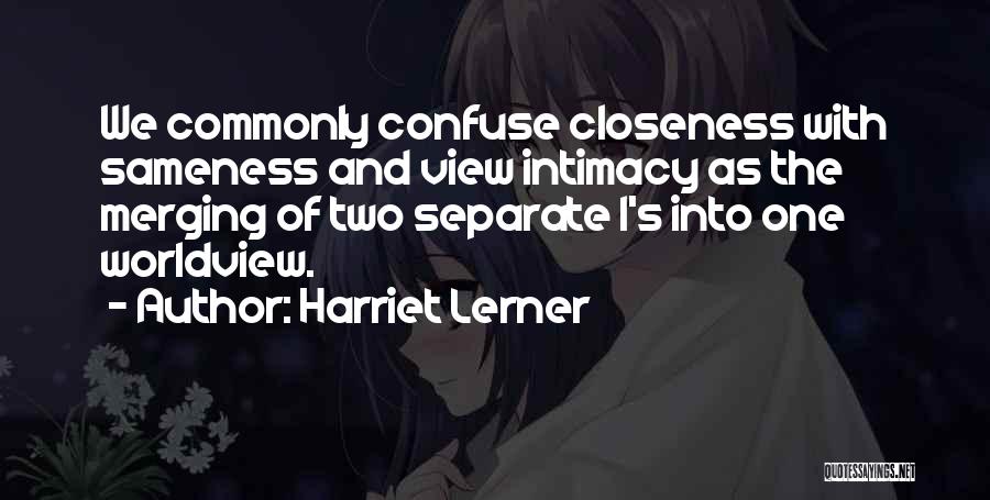 Intimacy Closeness Quotes By Harriet Lerner