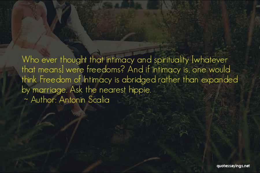 Intimacy Means Quotes By Antonin Scalia