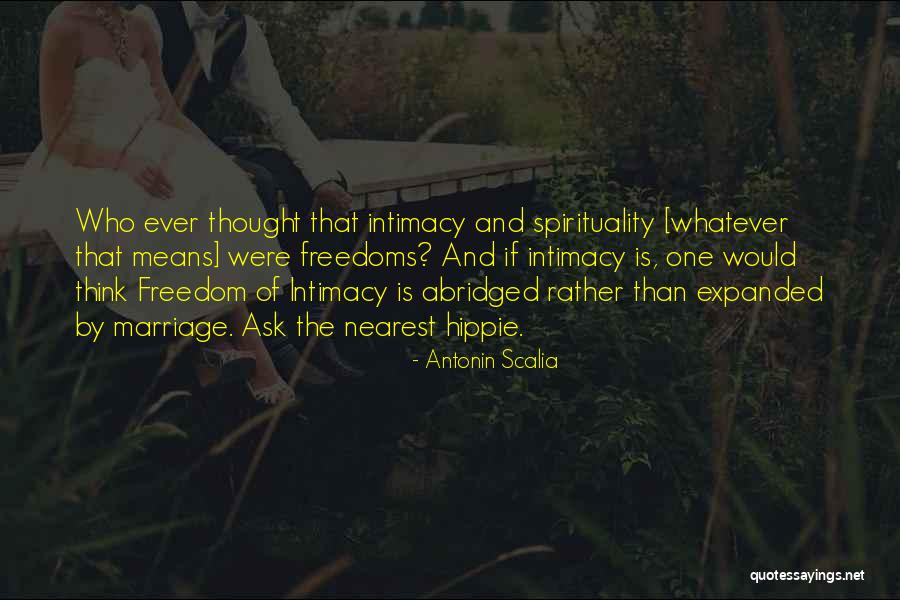 Intimacy Means Quotes By Antonin Scalia