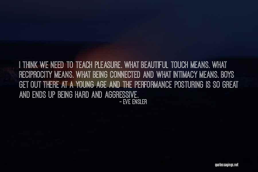 Intimacy Means Quotes By Eve Ensler Intimacy Means Quotes By Eve Ensler