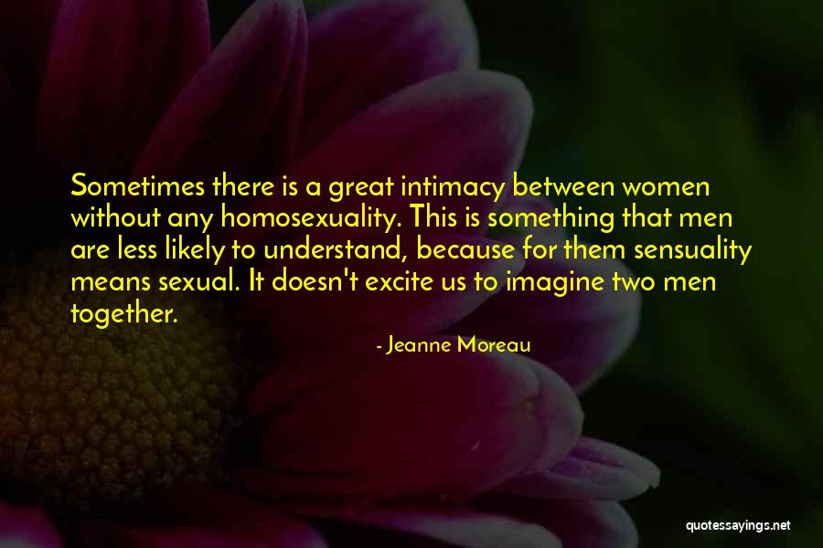 Intimacy Means Quotes By Jeanne Moreau