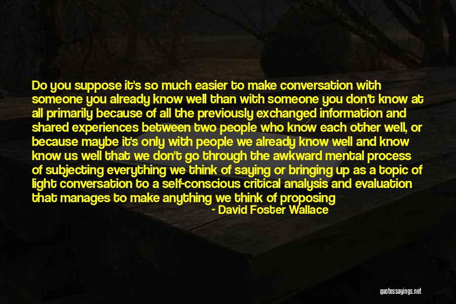 Intimate Conversation Quotes By David Foster Wallace Intimate Conversation Quotes By David Foster Wallace