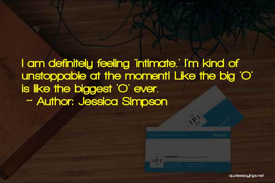 Intimate Feelings Quotes By Jessica Simpson