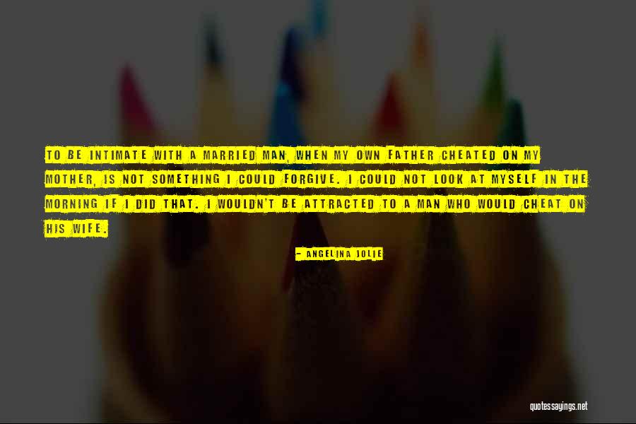 Intimate Morning Quotes By Angelina Jolie Intimate Morning Quotes By Angelina Jolie