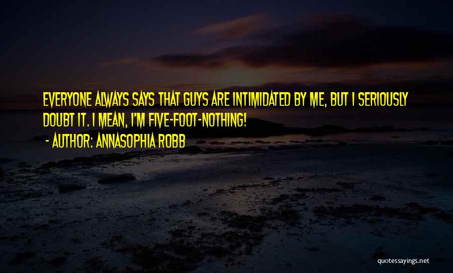 Intimidated By Me Quotes By AnnaSophia Robb