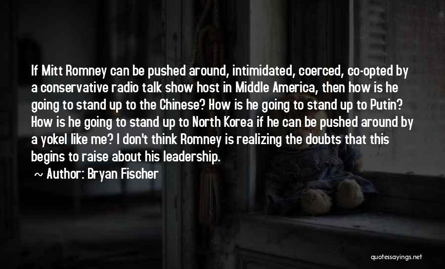 Intimidated By Me Quotes By Bryan Fischer