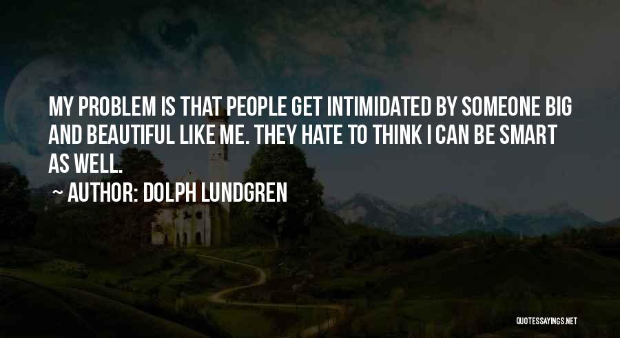 Intimidated By Me Quotes By Dolph Lundgren