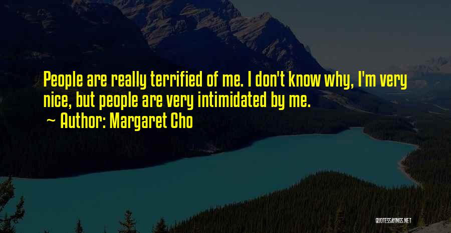 Intimidated By Me Quotes By Margaret Cho