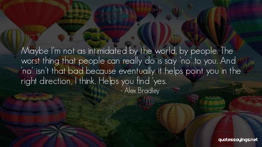 Intimidated By You Quotes By Alex Bradley