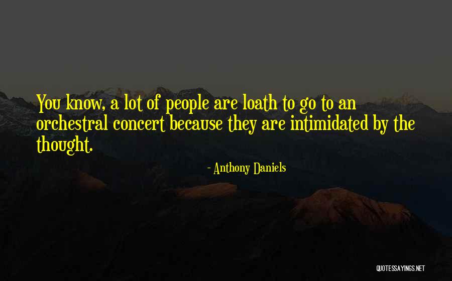 Intimidated By You Quotes By Anthony Daniels