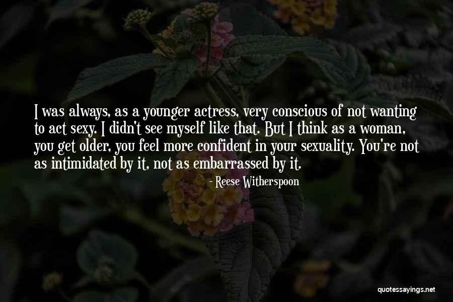 Intimidated By You Quotes By Reese Witherspoon