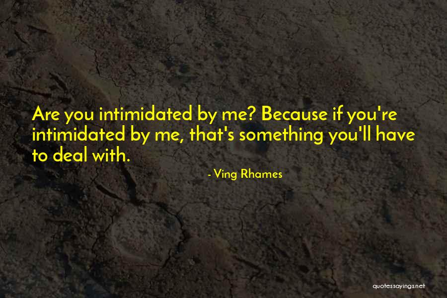 Intimidated By You Quotes By Ving Rhames
