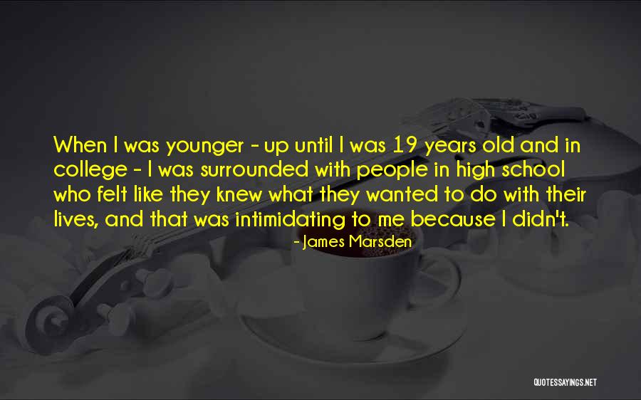 Intimidating People Quotes By James Marsden Intimidating People Quotes By James Marsden