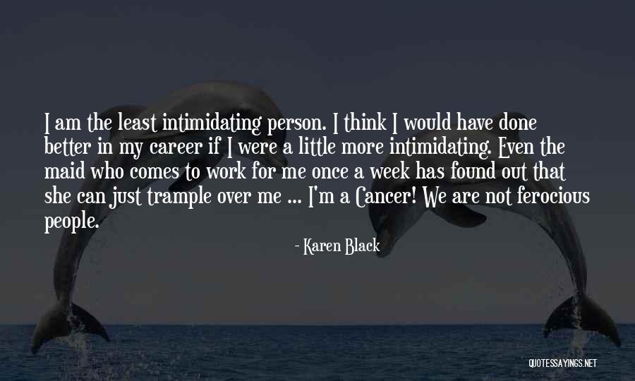 Intimidating People Quotes By Karen Black Intimidating People Quotes By Karen Black
