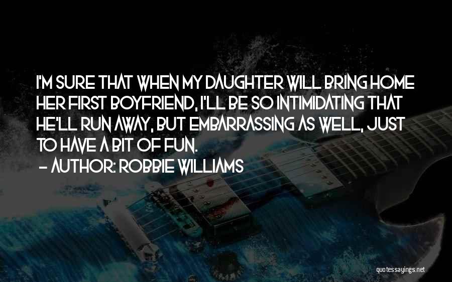 Intimidating Someone Quotes By Robbie Williams