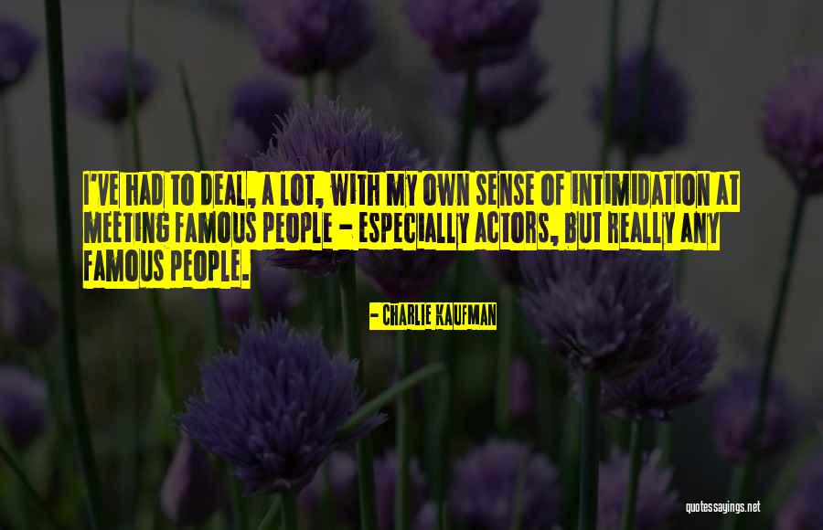Intimidation People Quotes By Charlie Kaufman Intimidation People Quotes By Charlie Kaufman