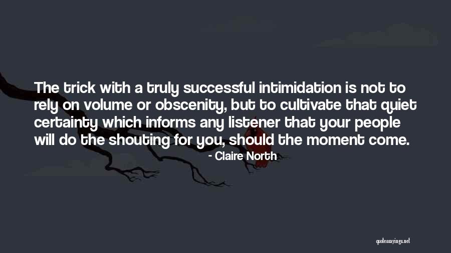 Intimidation People Quotes By Claire North Intimidation People Quotes By Claire North
