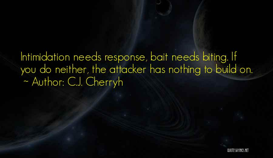 Intimidation Quotes By C.J. Cherryh