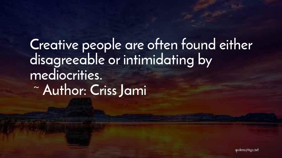 Intimidation Quotes By Criss Jami