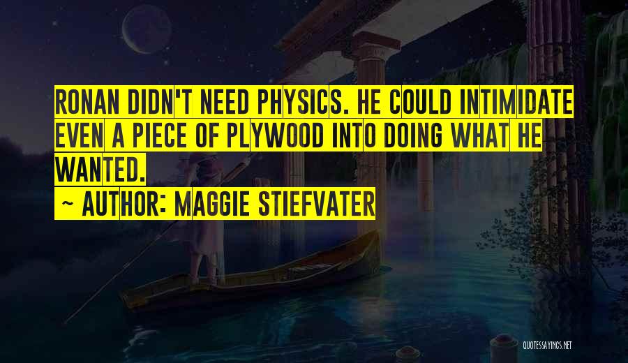 Intimidation Quotes By Maggie Stiefvater