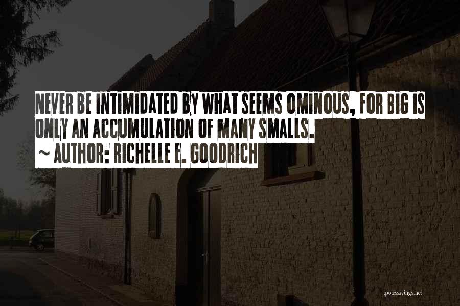 Intimidation Quotes By Richelle E. Goodrich