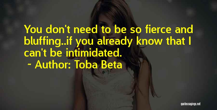 Intimidation Quotes By Toba Beta