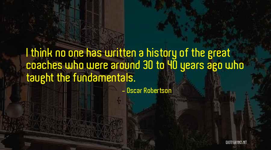 Into History Of Basketball Quotes By Oscar Robertson Into History Of Basketball Quotes By Oscar Robertson