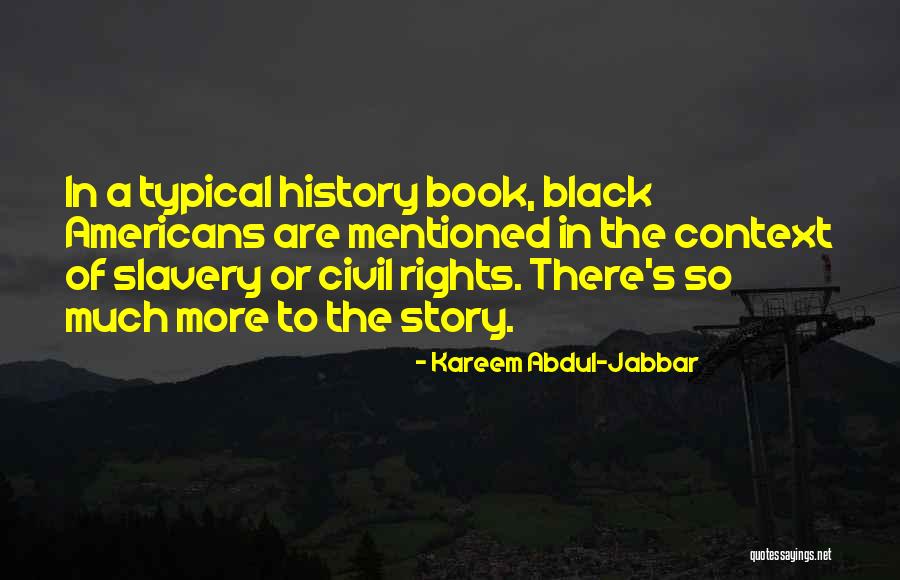 Into History Of Slavery Quotes By Kareem Abdul-Jabbar Into History Of Slavery Quotes By Kareem Abdul-Jabbar