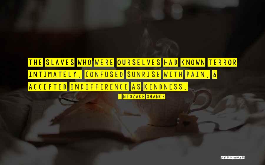 Into History Of Slavery Quotes By Ntozake Shange Into History Of Slavery Quotes By Ntozake Shange