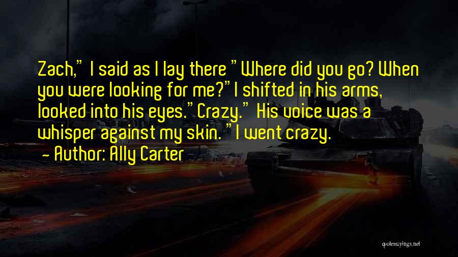 Into My Arms Quotes By Ally Carter