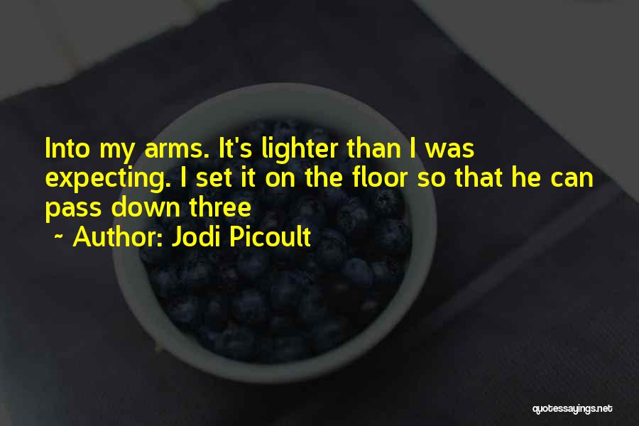 Into My Arms Quotes By Jodi Picoult