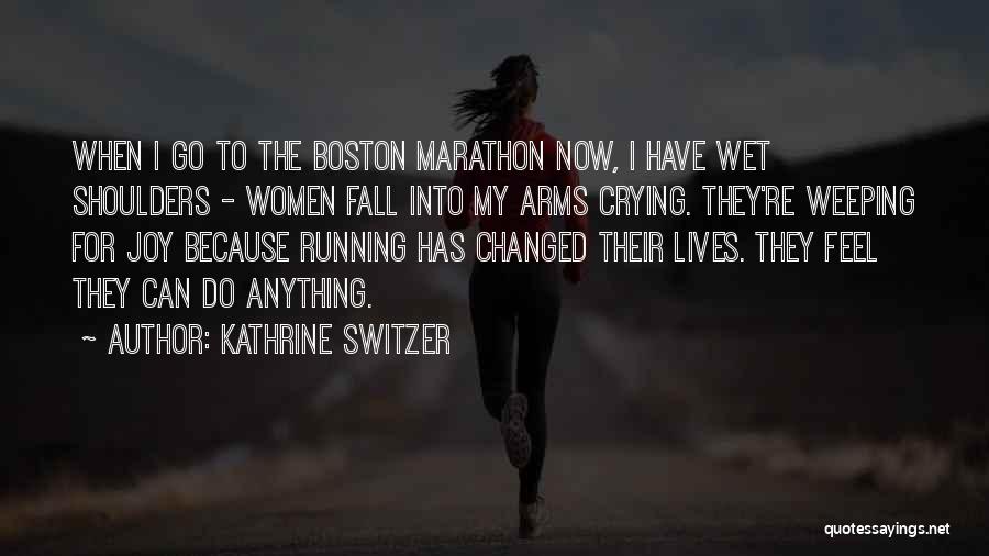 Into My Arms Quotes By Kathrine Switzer