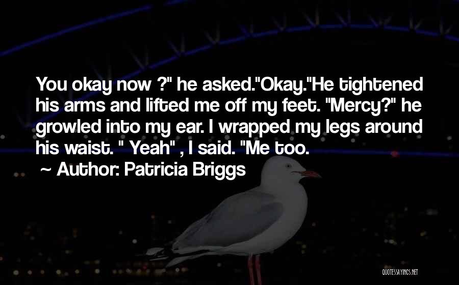 Into My Arms Quotes By Patricia Briggs