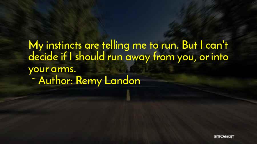 Into My Arms Quotes By Remy Landon