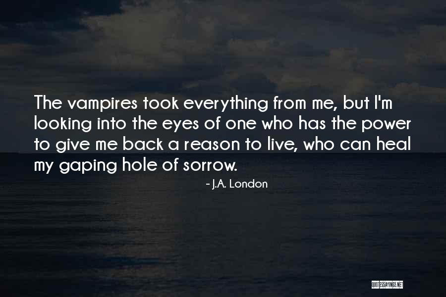 Into My Eyes Quotes By J.A. London