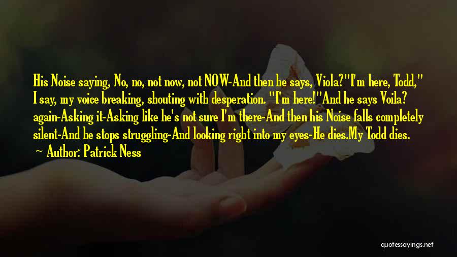 Into My Eyes Quotes By Patrick Ness