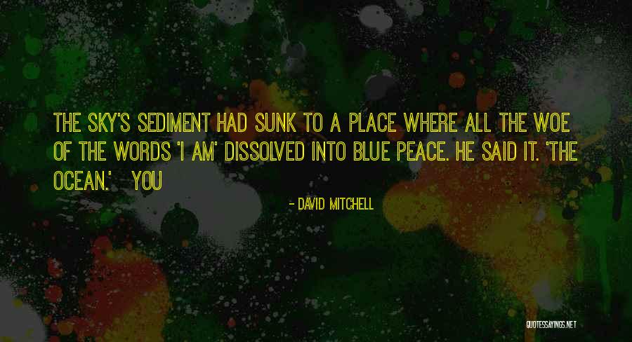 Into The Blue Sky Quotes By David Mitchell Into The Blue Sky Quotes By David Mitchell