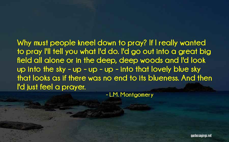 Into The Blue Sky Quotes By L.M. Montgomery Into The Blue Sky Quotes By L.M. Montgomery